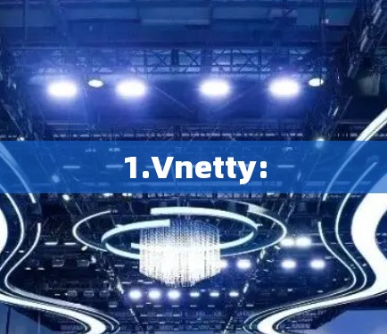 1.Vnetty: