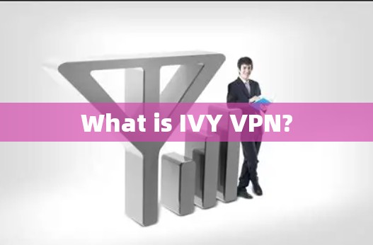 What is IVY VPN?